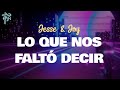jesse & joy - LO QUE NOS FALTÓ DECIR (letra)