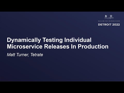 Dynamically Testing Individual Microservice Releases In Production - Matt Turner, Tetrate