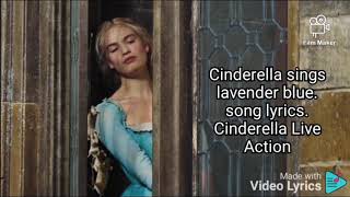 Cinderella sings Lavender&#39;s blue. dilly dilly. Cinderella Live Action