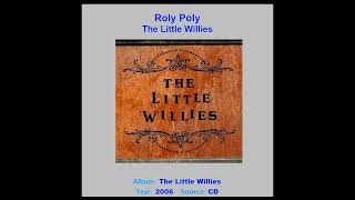 THE LITTLE WILLIES    "Roly Poly"    2006