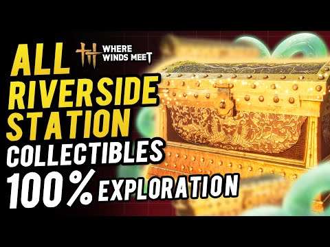 Riverside Station All Collectibles & Chest Location ~ 100% Exploration | Where Winds Meet