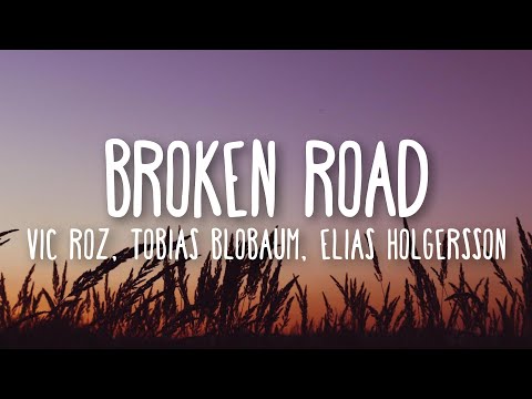 Vic Roz, Tobias Blöbaum & Elias Holgersson - Broken Road (Lyrics)