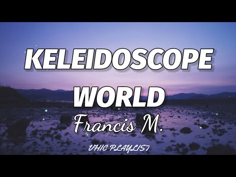 Francis M. - Kaleidoscope World (Lyrics)🎶