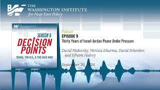 Decision Points Podcast S5 E10: Thirty Years of Israel-Jordan Peace Under Pressure