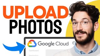 How to UPLOAD PHOTOS in Google Cloud (Step by Step)