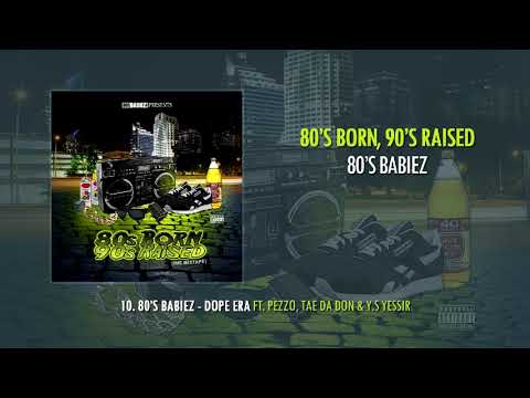 10. 80's Babiez - Dope Era ft. Pezzo, Tae Da Don & Y.S Yessir