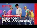 Saja Boys Soda Pop Tagalog Ver Music Video Kpop Demon Hunters Netflix Philippines