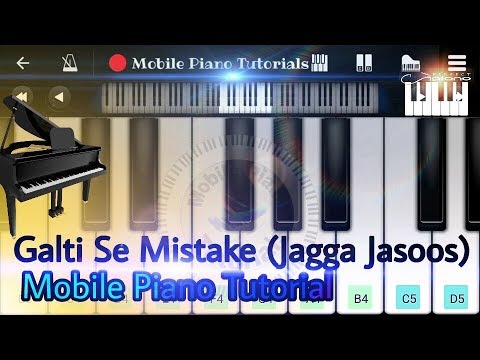 Galti Se Mistake ( Jagga Jasoos) | Slow Mobile Perfect Piano Tutorial 2017 - For Beginners