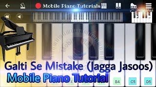 Galti Se Mistake ( Jagga Jasoos) | Slow Mobile Perfect Piano Tutorial 2017 - For Beginners
