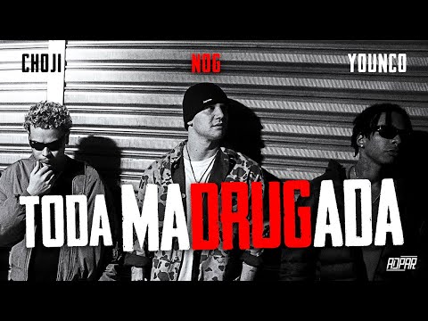 Choji x YNC Younco x NOG - Toda Madrugada (Prod. Ribb, Paiva, Sjay) Clipe Oficial