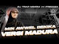 DJ MIN AWWEL DEKIKA VERSI MADURA TRAP X REGGE Nizar Ali DJ LAGU MADURA