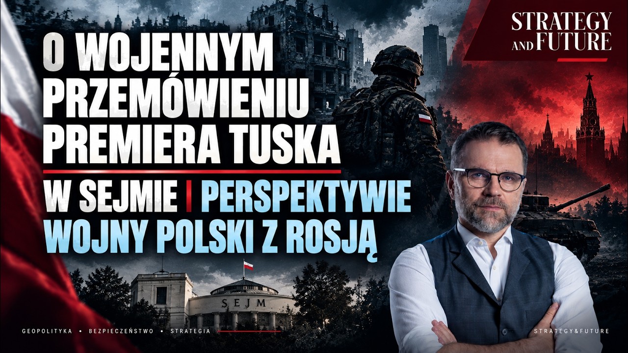 Jacek Bartosiak & zespół S&F o wojennym przemówieniu premiera Tuska w Sejmie i perspektywie wojny