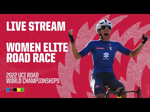LIVE - Women Elite Road Race | 2022 UCI Road World Championships