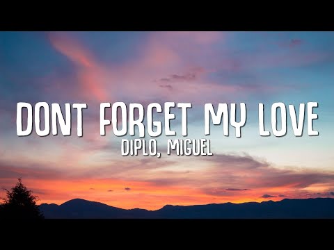 Diplo, Miguel - Don't Forget My Love (Lyrics)
