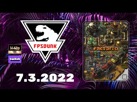 FPSDunk - Factorio | 7.3.2022