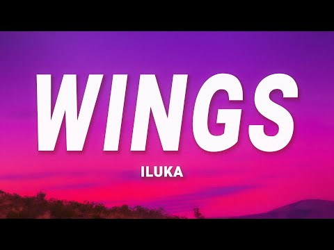 ILUKA - Wings (Lyrics)