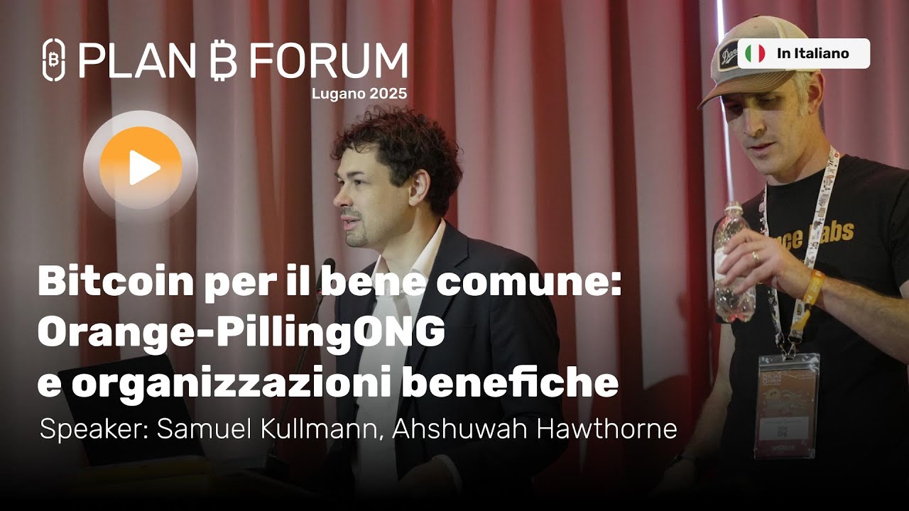 Bitcoin per il Bene Comune: Orange-Pilling ONG e Onlus | Plan ₿ Forum