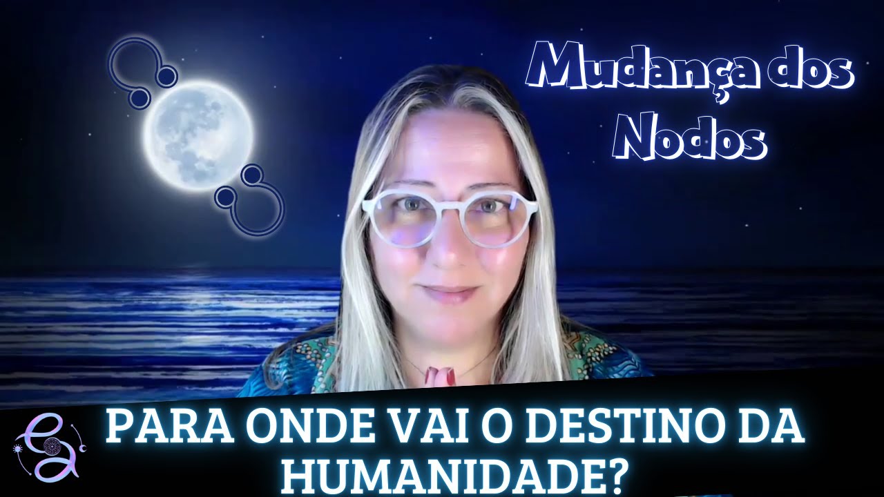 O DESTINO da HUMANIDADE vai MUDAR DE RUMO | MUDANÇA DOS NODOS PARA O EIXO PEIXES E VIRGEM.