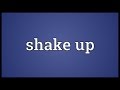 Shake up Meaning