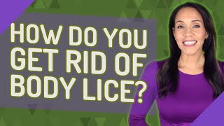 How do you get rid of body lice?
