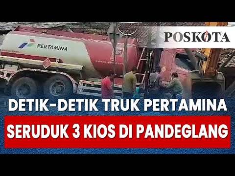 Detik - detik Truk Pertamina Seruduk Tiga Kios di Pandeglang