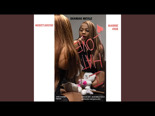 I Hate Love by Shaniah Nicole (feat. MOBSTARCHO & Mannie G1gb) (Anne Marie Remix)