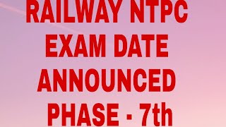 railway NTPC phase 7 exam date