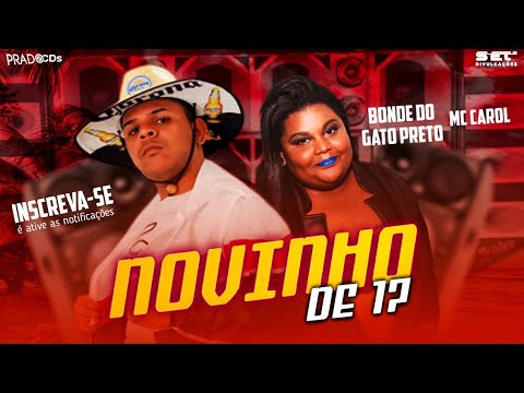 Bonde Do Gato Preto & MC Carol - NOVINHO DE 17 (ANO QUE VEM) 2021