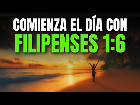 ORACIÓN DE LA MAÑANA FILIPENSES 1:6 | PODEROSA ORACIÓN DE ESPERANZA Y CONFIANZA EN LA OBRA DE DIOS