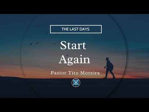 Comienza De Nuevo | Pastor Tito Moreira