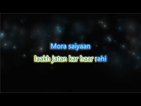 Mora Saiyann Mose Bole Na - Karaoke with Lyrics
