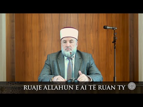 Para hutbes | 36. Ruaje Allahun e Ai të ruan ty - Fadil Musliu