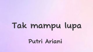 Download lagu Tak mampu lupa - Putri Ariani (lirik) mp3 Download lagu Tak mampu lupa - Putri Ariani (lirik) mp3