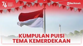 Kumpulan Puisi Bertema Kemerdekaan, Sambut HUT ke-76 RI, Bagikan di Medsos atau ke Orang Terdekat