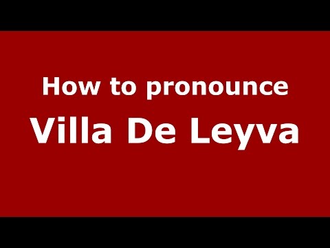 How to pronounce Villa De Leyva (Colombian Spanish/Colombia)  - PronounceNames.com