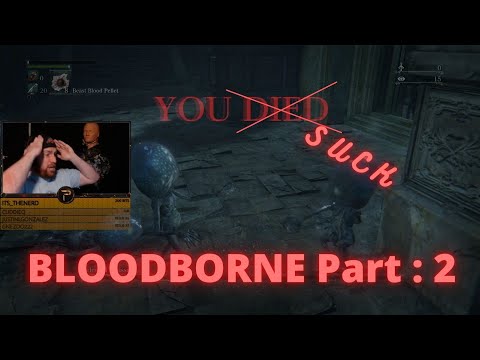 P Struggling against Easy Bosses in Bloodborne Part 2