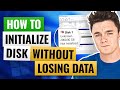 How To Initialize Disk Without Losing Data MBR Or GPT