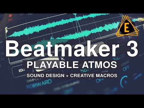 Beatmaker 3 - Playable Atmos (Sound Design + Creative Macros)