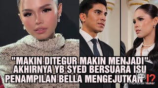Download lagu 'THE MORE SHE'S CRITICIZED, THE WORSE SHE GETS': YB SYED FINALLY SPEAKS UP ON BELLA'S SHOCKING AP... mp3 Download lagu 'THE MORE SHE'S CRITICIZED, THE WORSE SHE GETS': YB SYED FINALLY SPEAKS UP ON BELLA'S SHOCKING AP... mp3