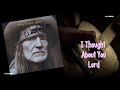 Willie Nelson  - I thought about You Lord (1995)