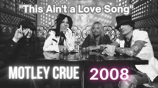 MOTLEY CRUE 2008  - &quot;This Ain&#39;t a Love Song&quot;