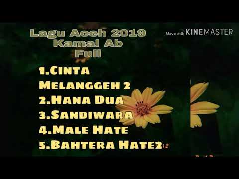 Full Kamal Ab terbaru 2019 - Full album !! Lagu aceh terbaru 2019 || bergek terbaru 2019