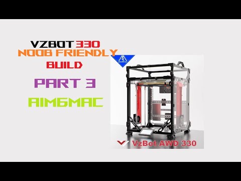 Mellow VZBot 330 Build Series PART 3 - noob friendly