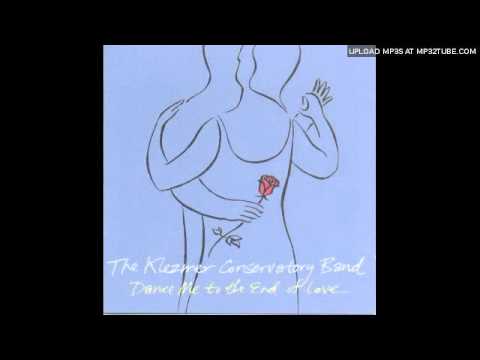 Klezmer Conservatory Band - Dance Me to the End of Love