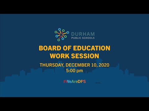 Durham Public Schools Board of Education Monthly Work Session  December 10, 2020  5:00 PM