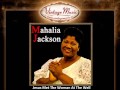 Mahalia Jackson -- Jesus Met The Woman At The ...
