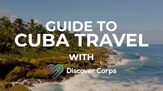 Guide to Cuba Travel in 2025 with Discover Corps