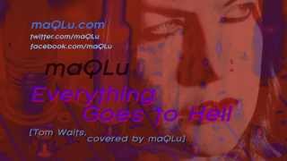 Everything Goes to Hell by Tom Waits - Cover by maQLu