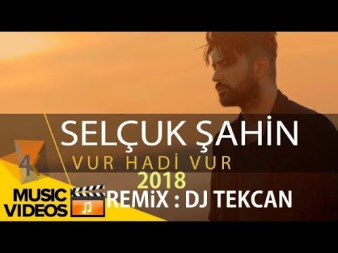 Dj Tekcan ft. Selçuk Şahin - Vur Hadi Vur 2018 (REMİX)