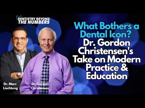 What Bothers a  Dental Icon?  Dr. Gordon Christensen's  Take on Modern Practice & Education